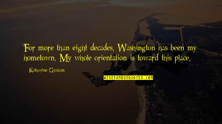 Singuratatea Matematicianului Quotes By Katharine Graham: For more than eight decades, Washington has been