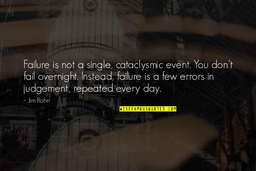 Sinio Lines Quotes By Jim Rohn: Failure is not a single, cataclysmic event. You