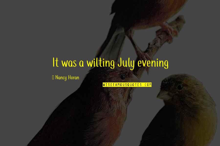 Sinisters Prayer Quotes By Nancy Horan: It was a wilting July evening