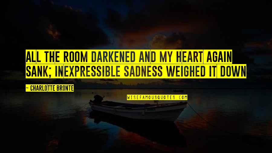 Sintagma Boske Quotes By Charlotte Bronte: All the room darkened and my heart again