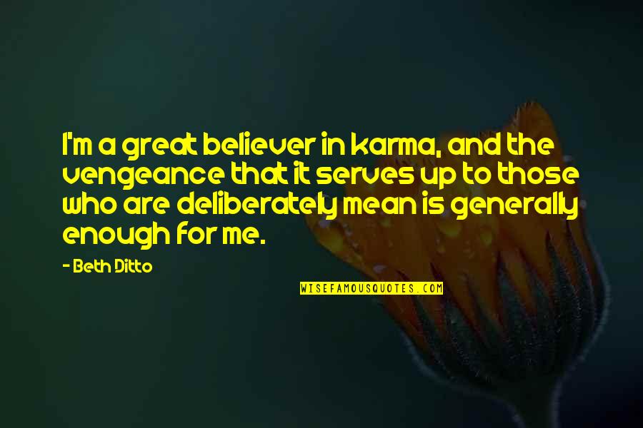 Sintayehu Chekol Quotes By Beth Ditto: I'm a great believer in karma, and the