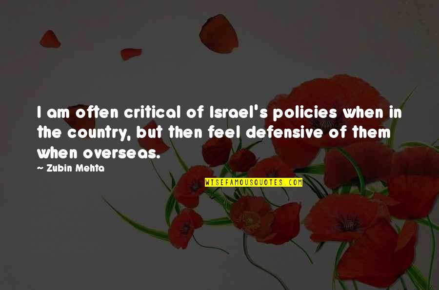 Sintetizar Biologia Quotes By Zubin Mehta: I am often critical of Israel's policies when