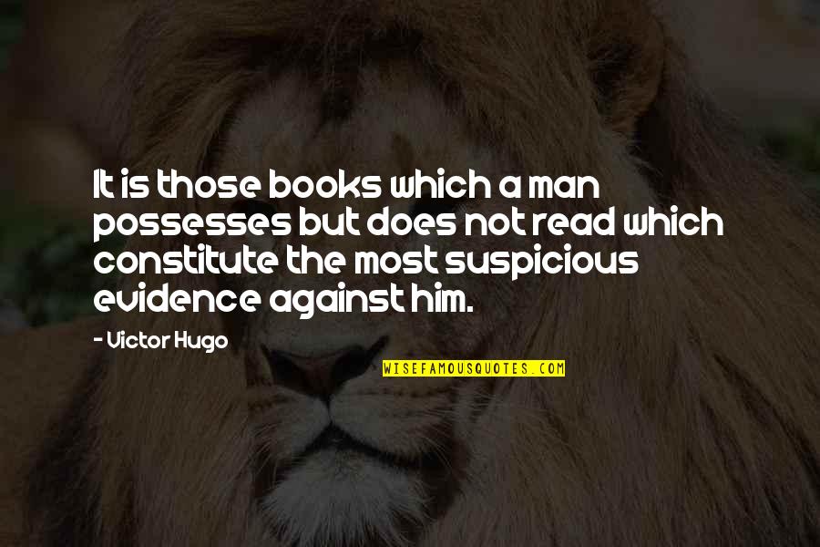 Siong Ho Quotes By Victor Hugo: It is those books which a man possesses