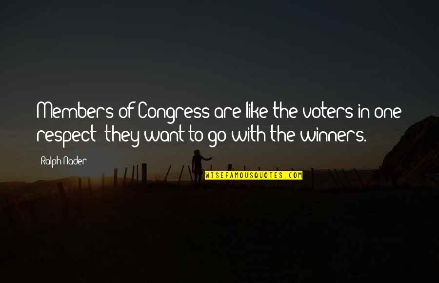 Sips Tea Quotes By Ralph Nader: Members of Congress are like the voters in