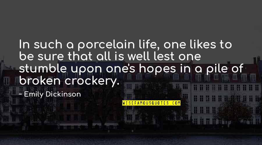 Sir John Johnson Quotes By Emily Dickinson: In such a porcelain life, one likes to