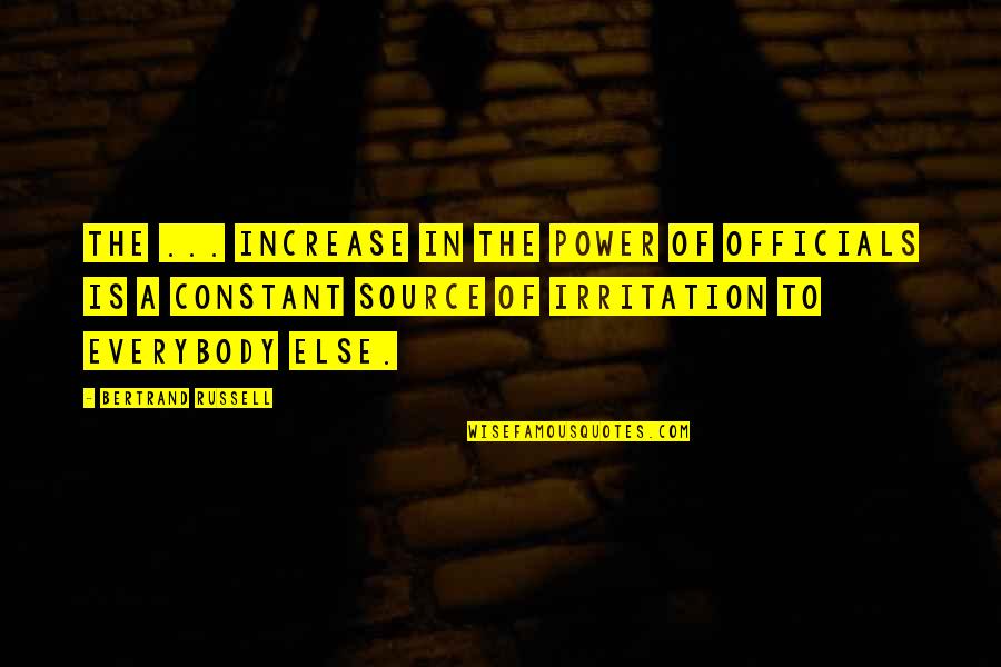 Sirippuda Quotes By Bertrand Russell: The ... increase in the power of officials