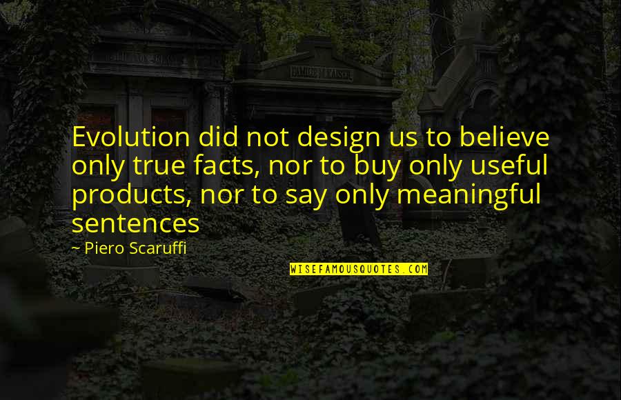 Sistare Family Tree Quotes By Piero Scaruffi: Evolution did not design us to believe only