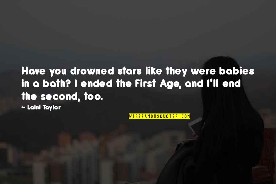 Sister Norma Pimentel Quotes By Laini Taylor: Have you drowned stars like they were babies