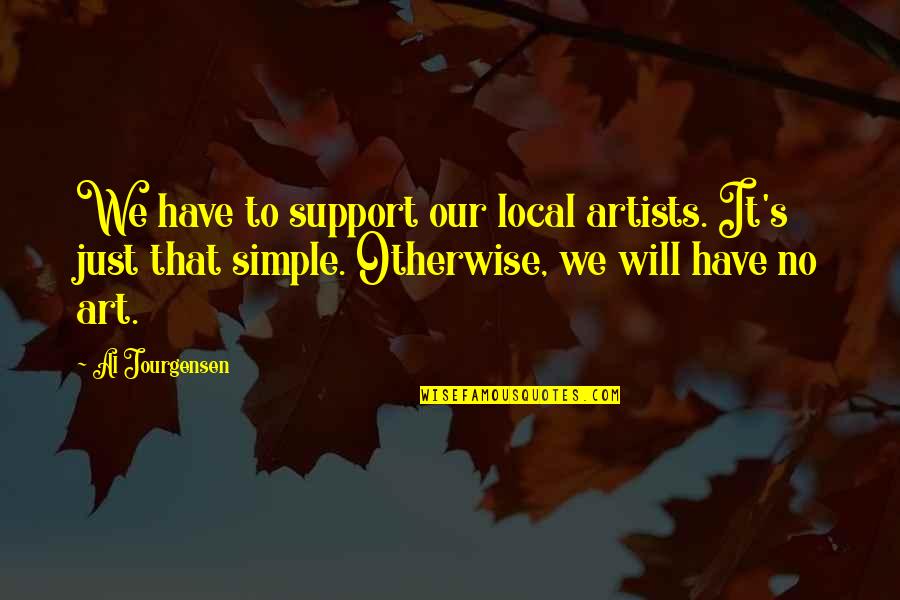 Sitala Quotes By Al Jourgensen: We have to support our local artists. It's