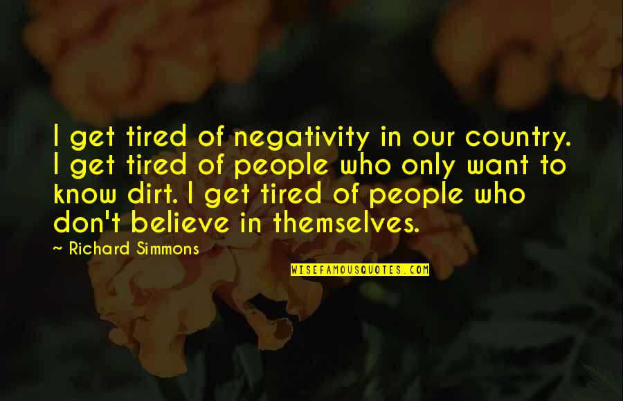 Sithika Rajapaksha Quotes By Richard Simmons: I get tired of negativity in our country.