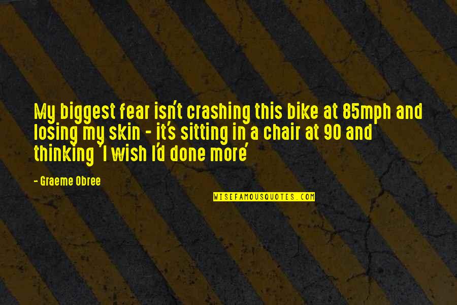 Sitting On A Bike Quotes By Graeme Obree: My biggest fear isn't crashing this bike at