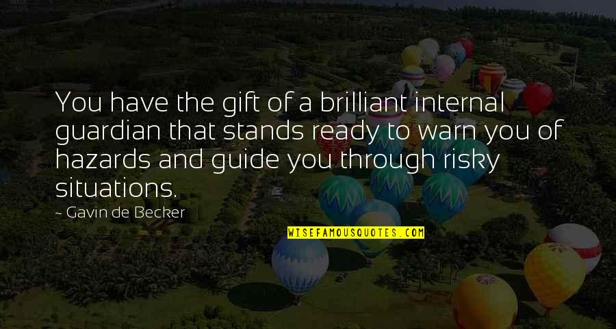 Situations Quotes By Gavin De Becker: You have the gift of a brilliant internal