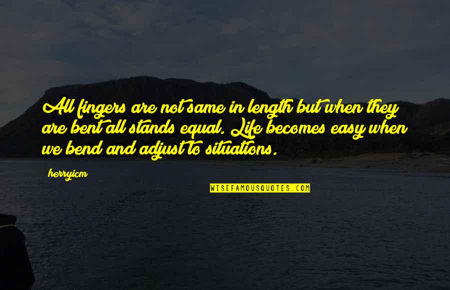 Situations Quotes By Herryicm: All fingers are not same in length but