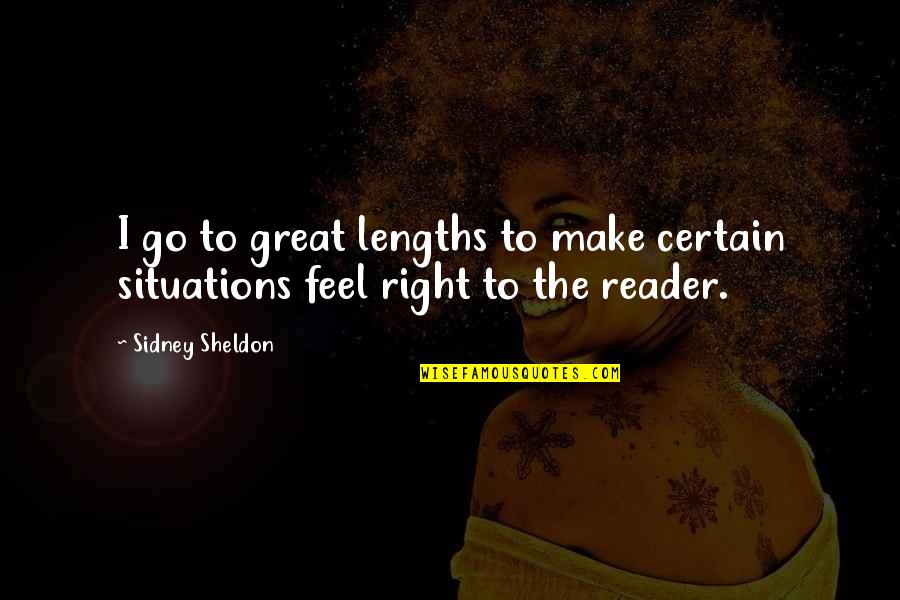 Situations Quotes By Sidney Sheldon: I go to great lengths to make certain
