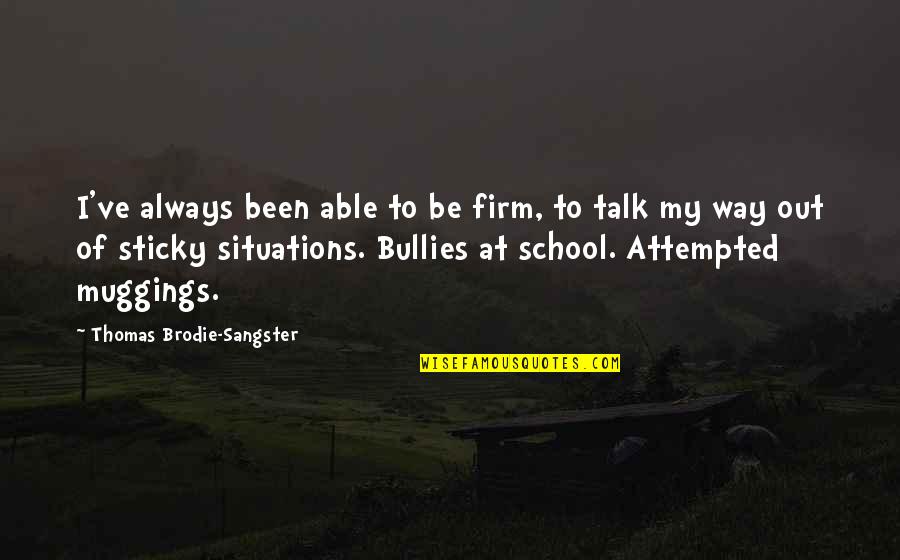 Situations Quotes By Thomas Brodie-Sangster: I've always been able to be firm, to