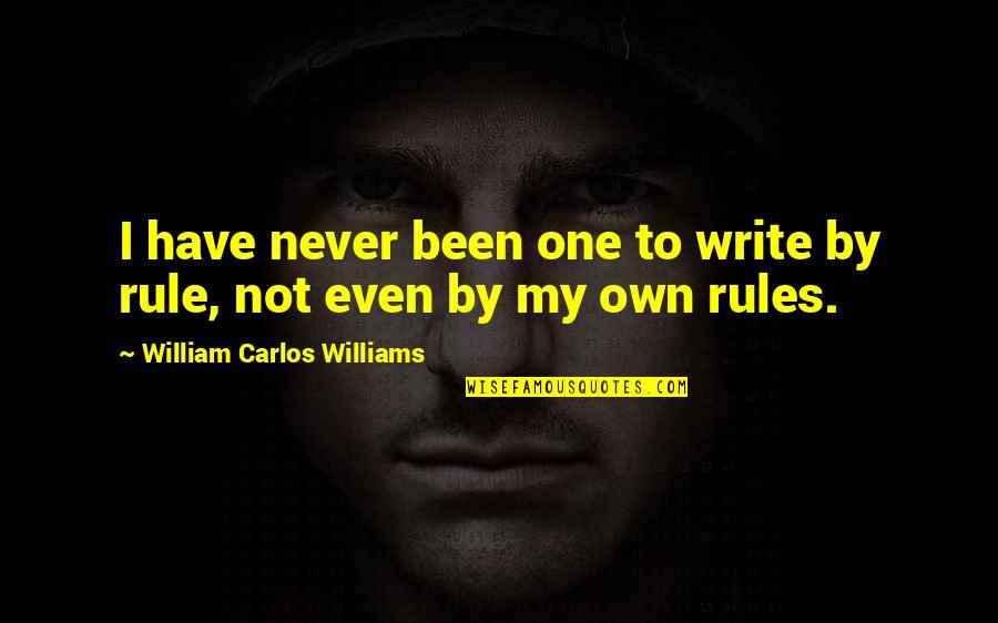 Siurina Gallo Quotes By William Carlos Williams: I have never been one to write by
