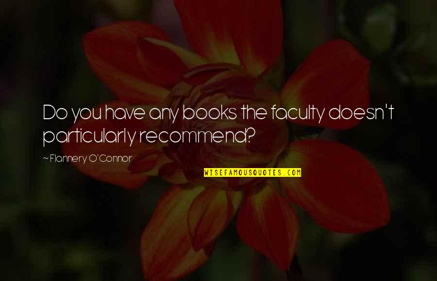 Sivir Quotes By Flannery O'Connor: Do you have any books the faculty doesn't