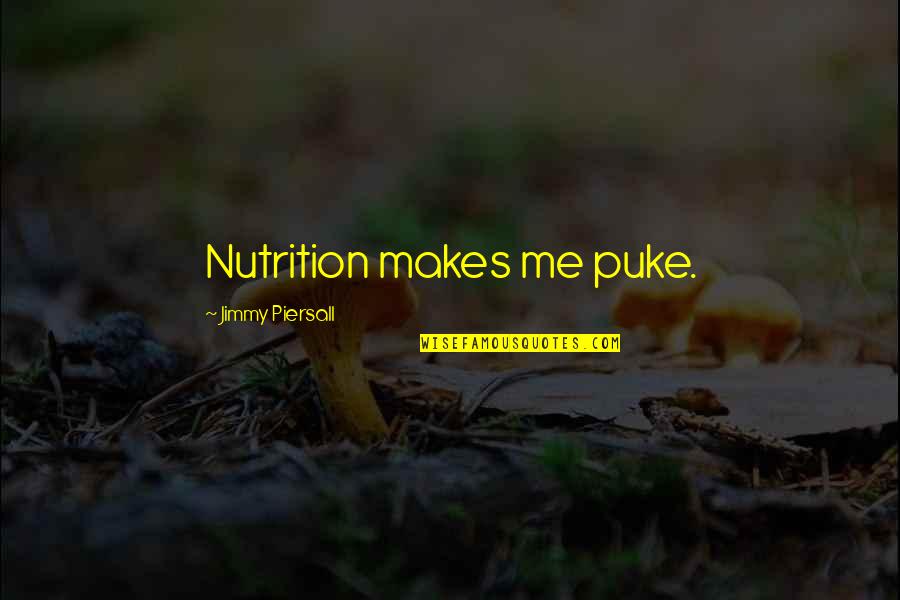 Siwan Hindi Quotes By Jimmy Piersall: Nutrition makes me puke.