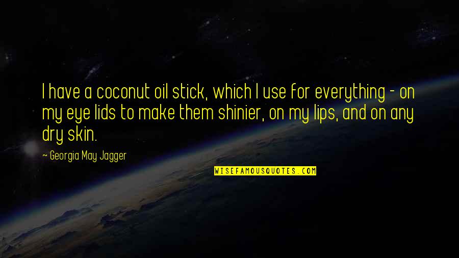 Siwan Pin Quotes By Georgia May Jagger: I have a coconut oil stick, which I