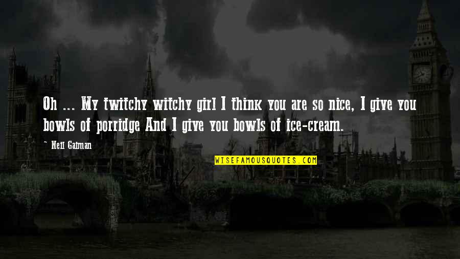 Six Of Crows Ghost Quote Quotes By Neil Gaiman: Oh ... My twitchy witchy girl I think