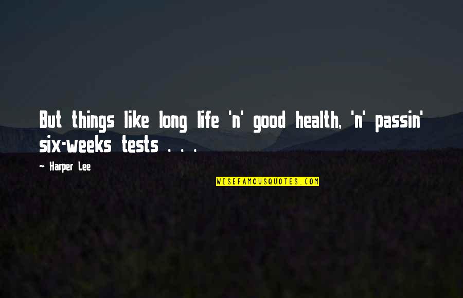 Six'n'six Quotes By Harper Lee: But things like long life 'n' good health,