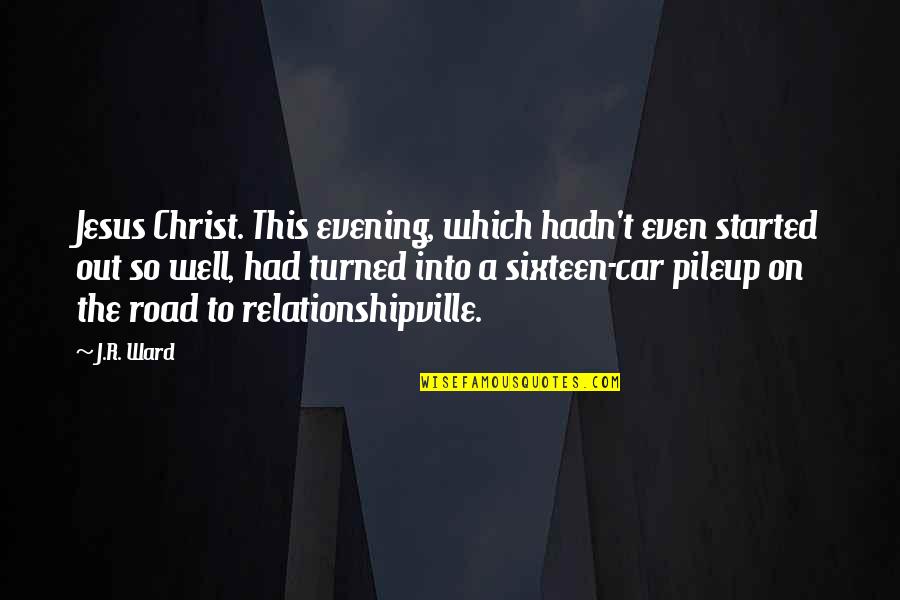 Sixteen Quotes By J.R. Ward: Jesus Christ. This evening, which hadn't even started