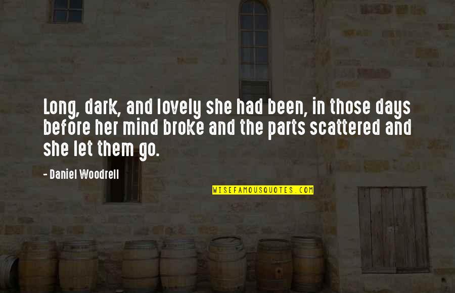 Sixtos Irrigation Quotes By Daniel Woodrell: Long, dark, and lovely she had been, in