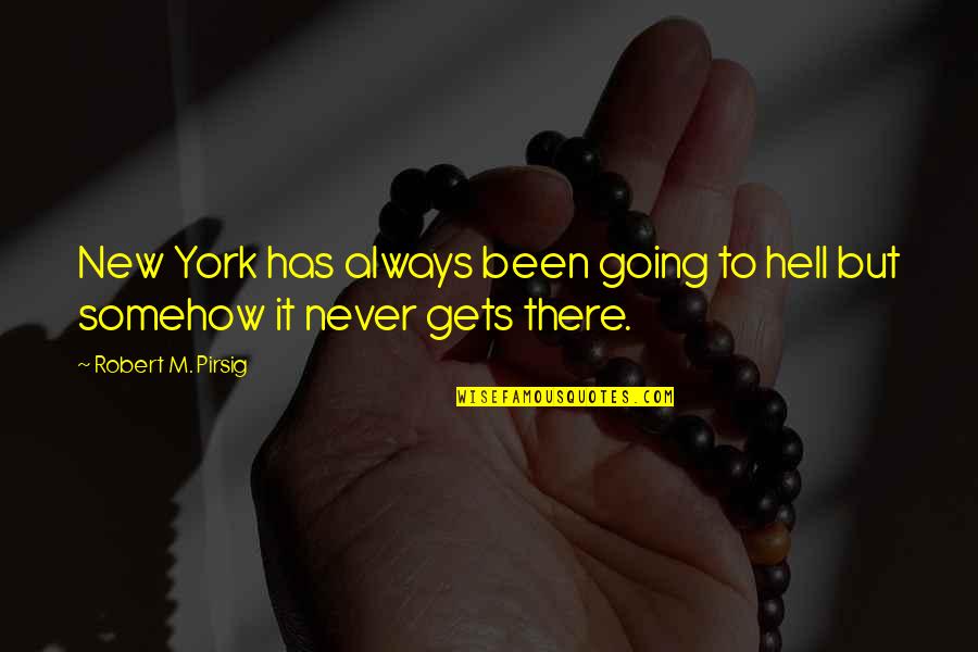 Siya Kolisi Inspirational Quotes By Robert M. Pirsig: New York has always been going to hell