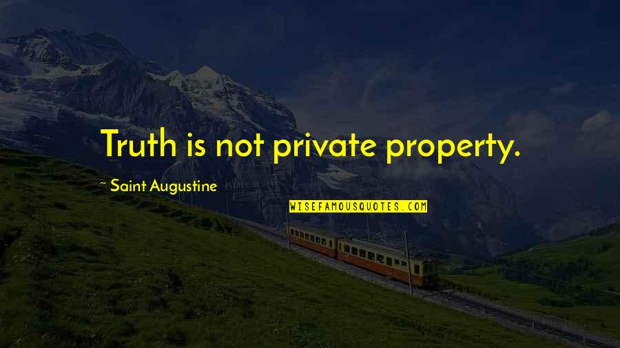 Sizsiniz Kafalar Quotes By Saint Augustine: Truth is not private property.