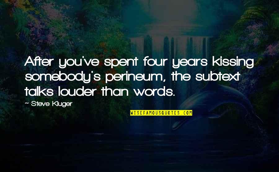 Sjm Book Quotes By Steve Kluger: After you've spent four years kissing somebody's perineum,