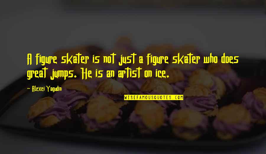 Skater Quotes By Alexei Yagudin: A figure skater is not just a figure