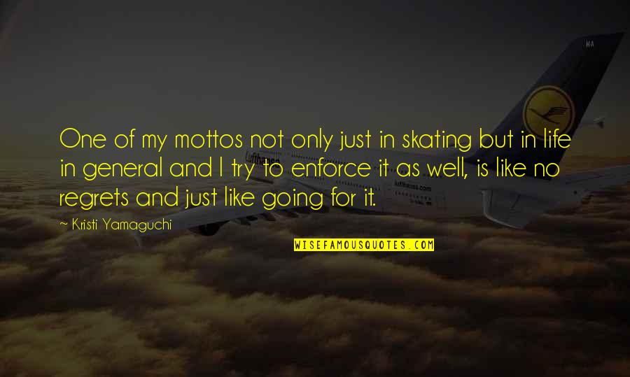 Skating And Life Quotes By Kristi Yamaguchi: One of my mottos not only just in