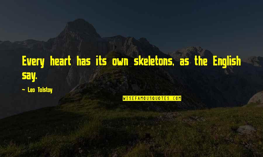 Skeletons Quotes By Leo Tolstoy: Every heart has its own skeletons, as the