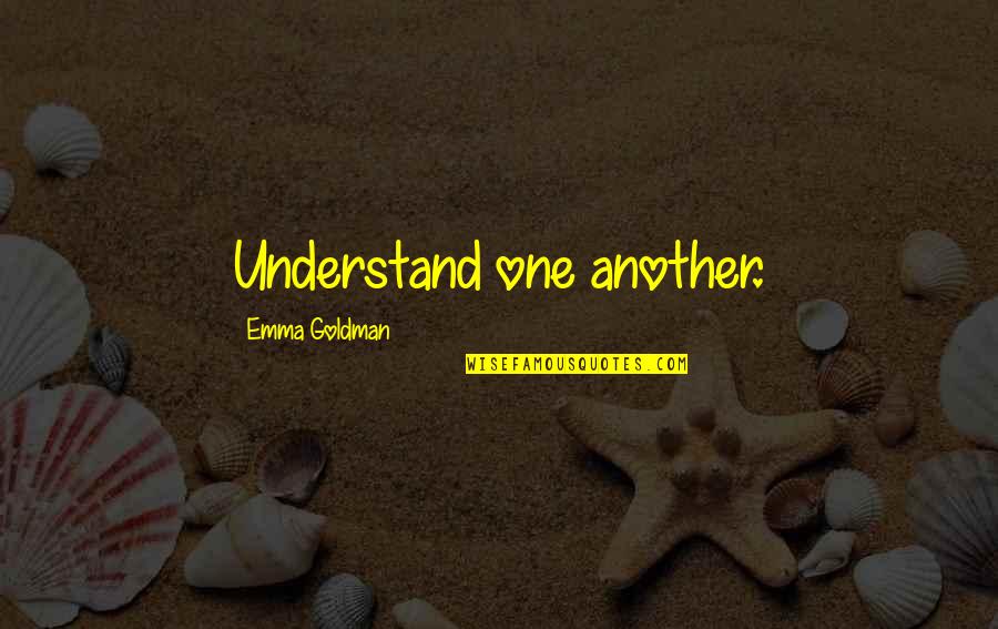 Skidz Quotes By Emma Goldman: Understand one another.