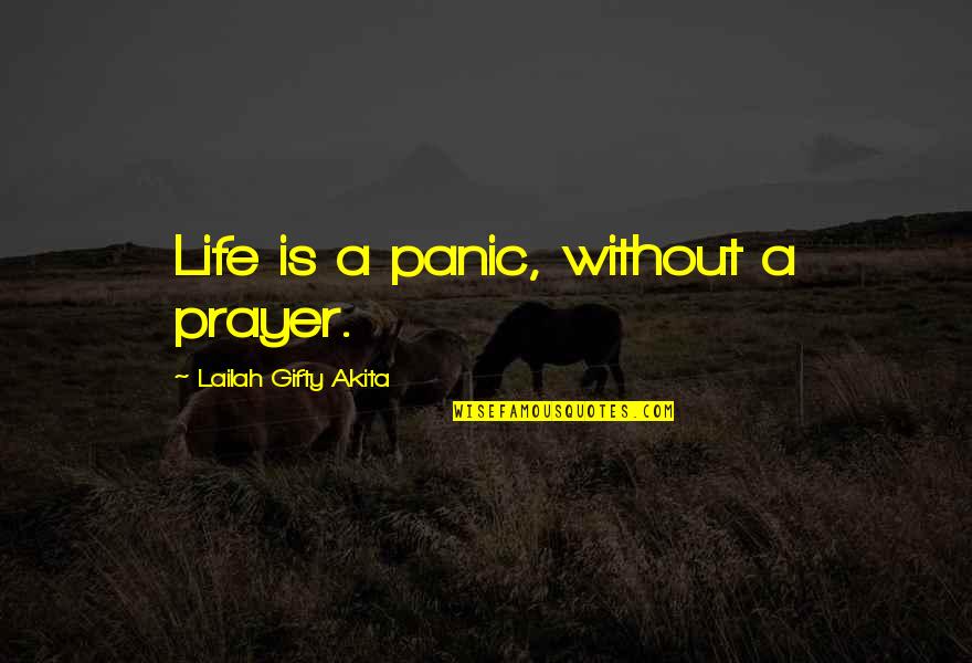 Skilled Leadership Storm Quotes By Lailah Gifty Akita: Life is a panic, without a prayer.