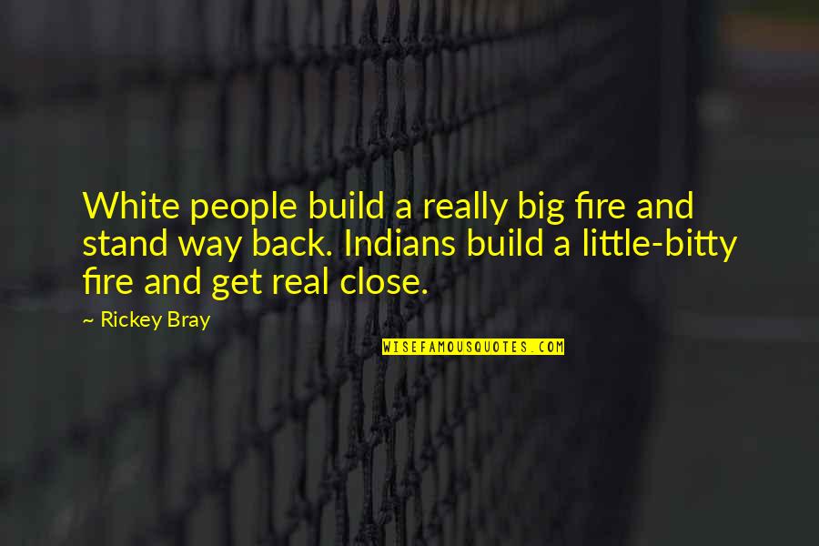 Skilling Radar Quotes By Rickey Bray: White people build a really big fire and