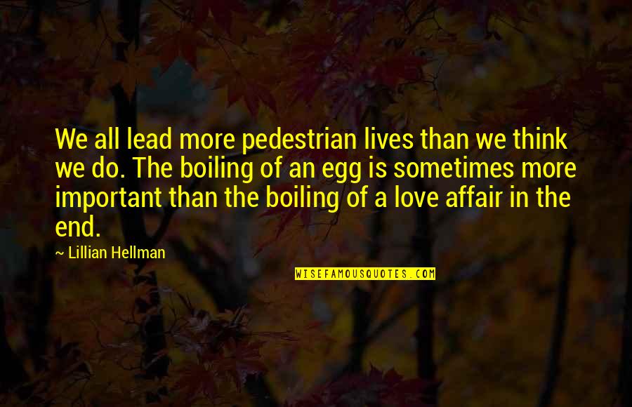 Skills Not Afraid Quotes By Lillian Hellman: We all lead more pedestrian lives than we