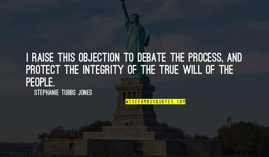 Skills Not Afraid Quotes By Stephanie Tubbs Jones: I raise this objection to debate the process,