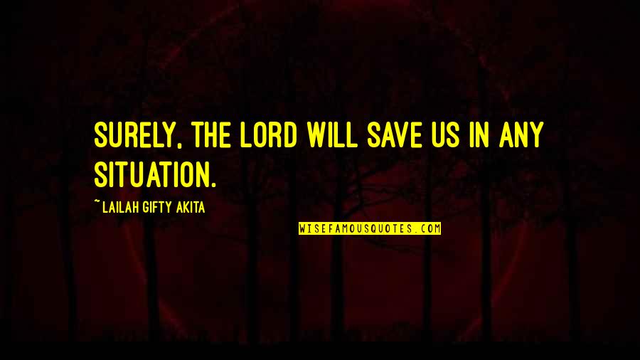 Skillz Baseball Quotes By Lailah Gifty Akita: Surely, the Lord will save us in any