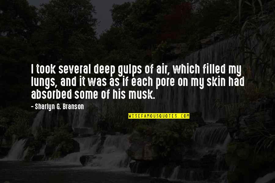 Skin Deep Quotes By Sharlyn G. Branson: I took several deep gulps of air, which