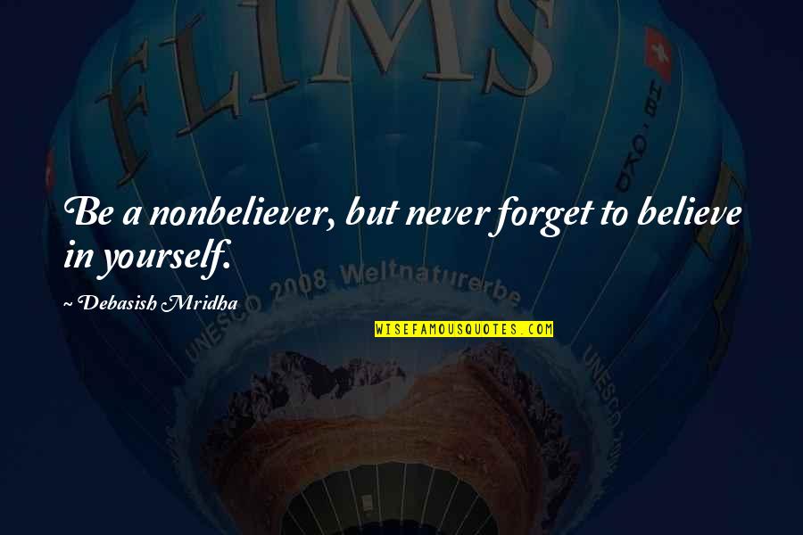 Skinchanger Csgo Quotes By Debasish Mridha: Be a nonbeliever, but never forget to believe