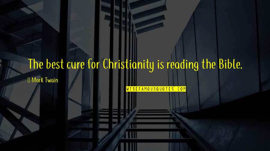 Skinflints Liquor Quotes By Mark Twain: The best cure for Christianity is reading the