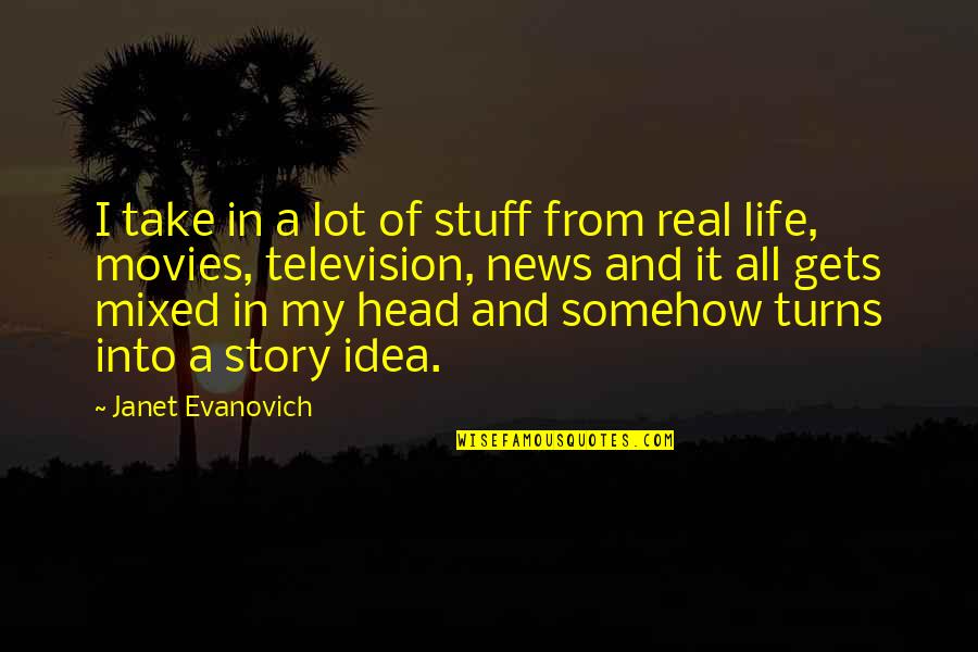 Sklopac Quotes By Janet Evanovich: I take in a lot of stuff from