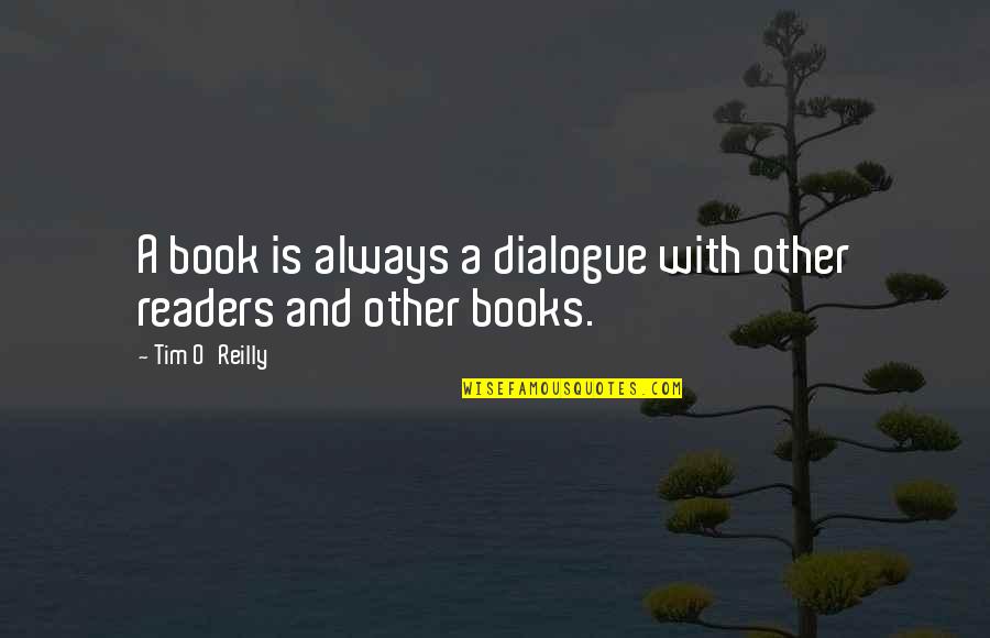 Skmt Simpatika Quotes By Tim O'Reilly: A book is always a dialogue with other