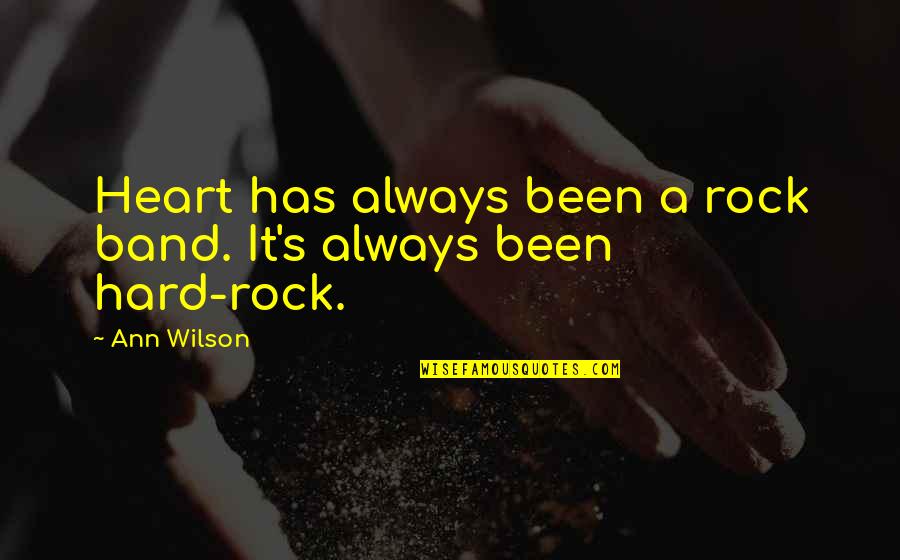 Skootz Quotes By Ann Wilson: Heart has always been a rock band. It's