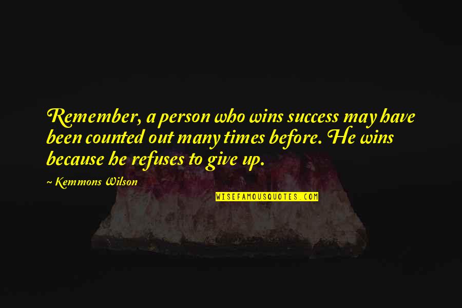 Skorik Maxim Quotes By Kemmons Wilson: Remember, a person who wins success may have