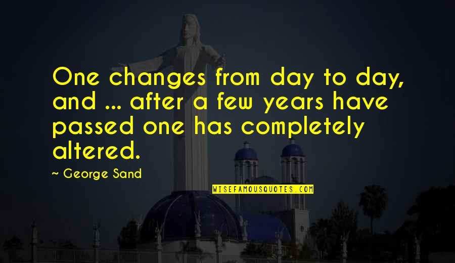 Skrivanje Radijatora Quotes By George Sand: One changes from day to day, and ...