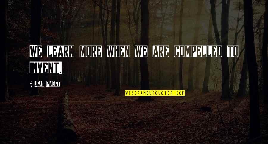 Skrzat Quotes By Jean Piaget: We learn more when we are compelled to