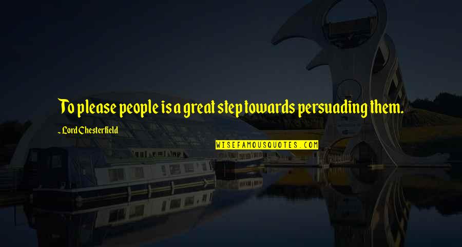 Skrzat Quotes By Lord Chesterfield: To please people is a great step towards