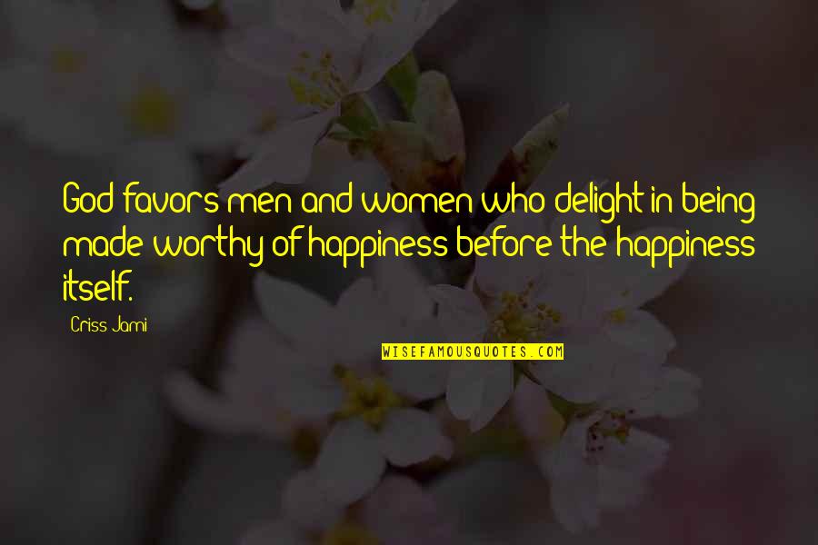 Skupine Zvijezda Quotes By Criss Jami: God favors men and women who delight in